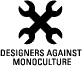 Designers Against Monoculture